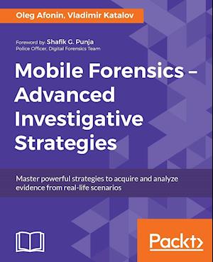 Mobile Forensics - Advanced Investigative Strategie