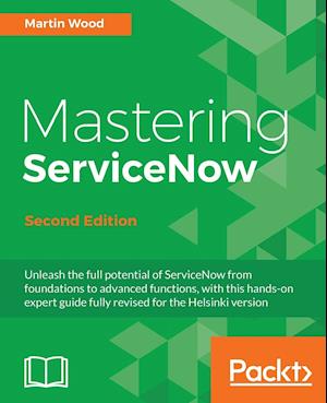 Mastering ServiceNow, Second Edition
