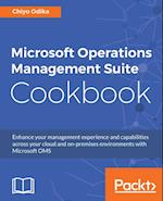 Microsoft Operations Management Suite Cookbook