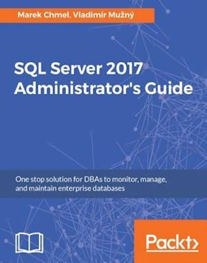 SQL Server 2017 Administrator's Guide