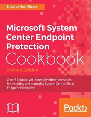 Microsoft System Center Endpoint Protection Cookbook - Second Edition