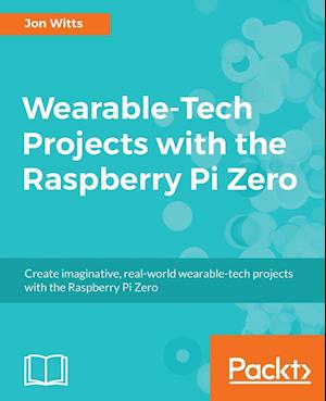 Wearable-Tech Projects with the Raspberry Pi Zero