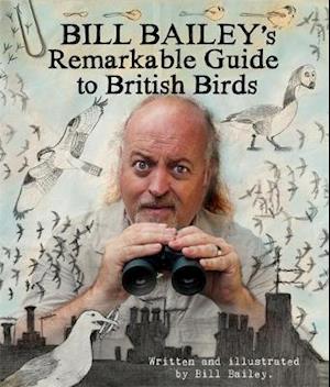 The Bill Bailey's Remarkable Guide to British Birds