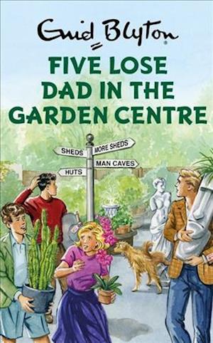 Five Lose Dad in the Garden Centre