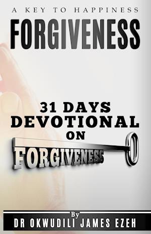 Forgiveness A Key to Happiness 31 Days Devotional on Forgiveness