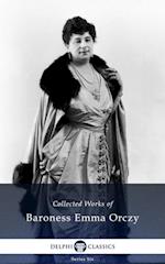 Delphi Collected Works of Baroness Emma Orczy (Illustrated)