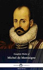 Delphi Complete Works of Michel de Montaigne (Illustrated)