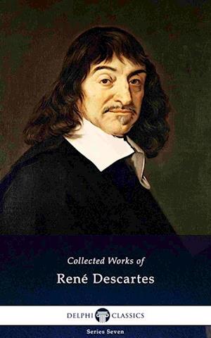 Delphi Collected Works of Rene Descartes (Illustrated)