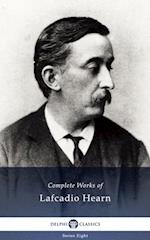 Delphi Complete Works of Lafcadio Hearn (Illustrated)