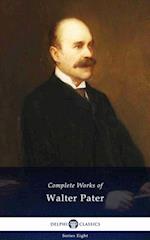 Delphi Complete Works of Walter Pater (Illustrated)