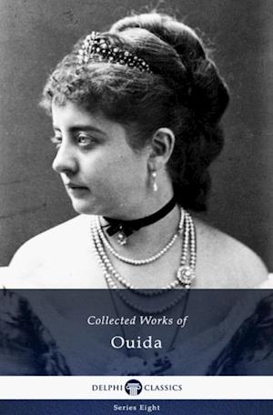 Delphi Collected Works of Ouida (Illustrated)