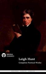 Delphi Complete Poetical Works of Leigh Hunt (Illustrated)