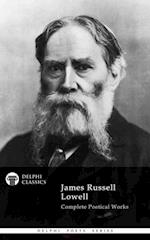 Delphi Complete Poetical Works of James Russell Lowell (Illustrated)