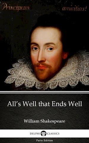 All's Well that Ends Well by William Shakespeare (Illustrated)