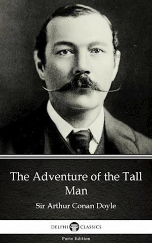 Adventure of the Tall Man by Sir Arthur Conan Doyle (Illustrated)