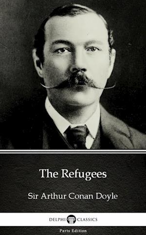 Refugees by Sir Arthur Conan Doyle (Illustrated)