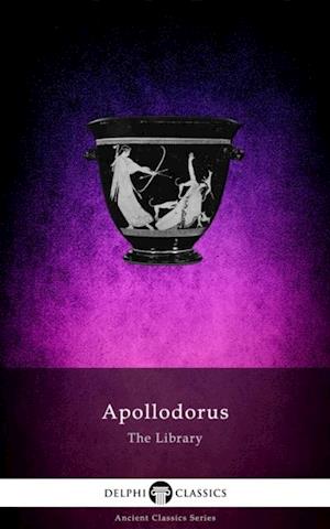 Library of Apollodorus (Delphi Classics)