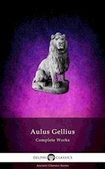 Delphi Complete Works of Aulus Gellius - 'The Attic Nights' (Illustrated)