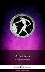 Delphi Complete Works of Athenaeus (Illustrated)