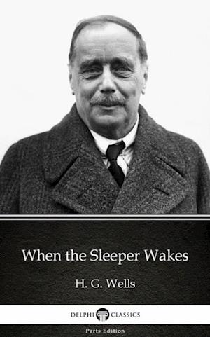 When the Sleeper Wakes by H. G. Wells (Illustrated)