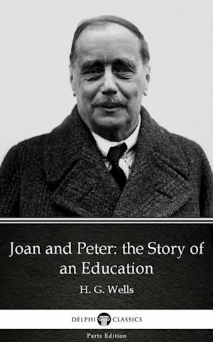 Joan and Peter: the Story of an Education by H. G. Wells (Illustrated)