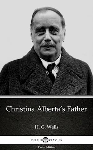 Christina Alberta's Father by H. G. Wells (Illustrated)