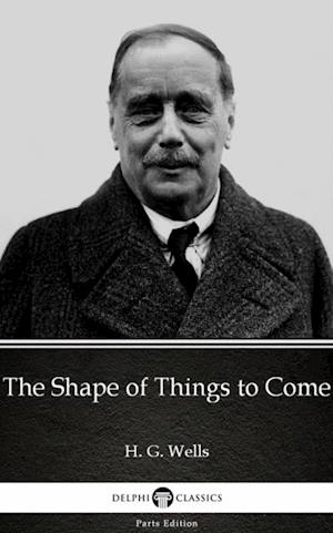 Shape of Things to Come by H. G. Wells (Illustrated)