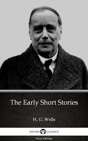 Early Short Stories by H. G. Wells (Illustrated)