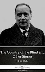 Country of the Blind and Other Stories by H. G. Wells (Illustrated)