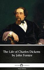 Life of Charles Dickens by John Forster (Illustrated)