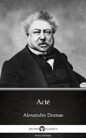 Acte by Alexandre Dumas (Illustrated)