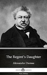 Regent's Daughter by Alexandre Dumas (Illustrated)