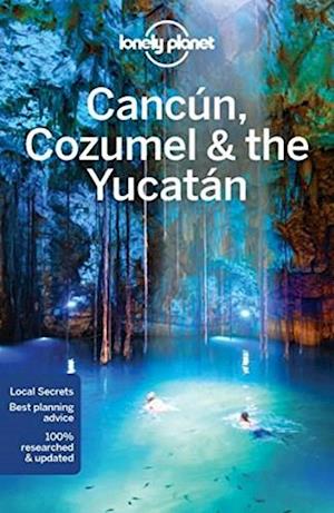 Cancun, Cozumel & the Yucatan, Lonely Planet (7th ed. Sept. 16)