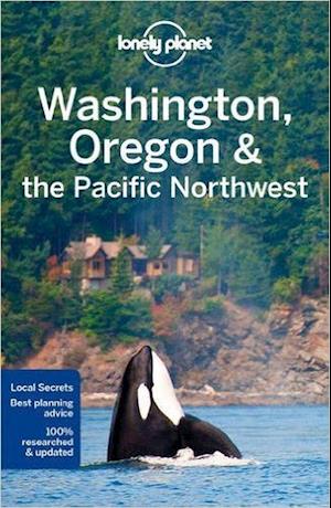 Washington, Oregon & the Pacific Northwest, Lonely Planet (7th ed. Apr. 17)