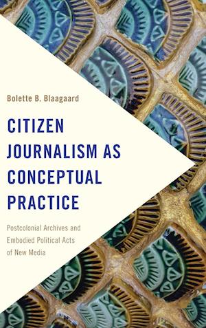 Citizen Journalism as Conceptual Practice