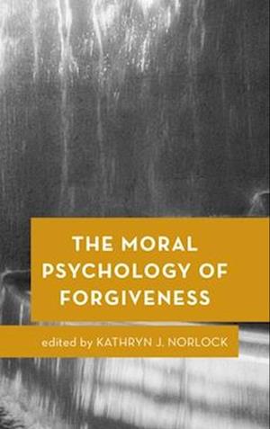 Moral Psychology of Forgiveness