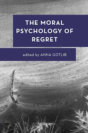 The Moral Psychology of Regret