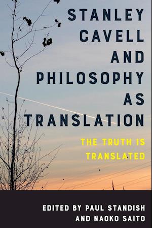 Stanley Cavell and Philosophy as Translation