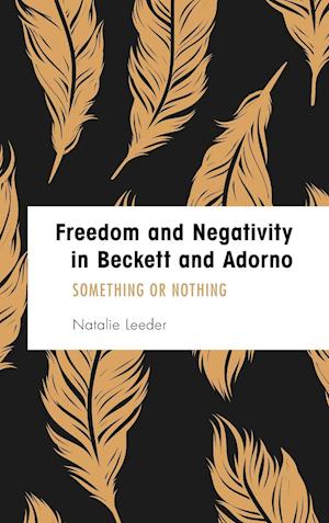 Freedom and Negativity in Beckett and Adorno