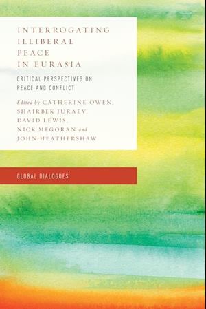 Interrogating Illiberal Peace in Eurasia