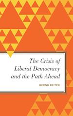 The Crisis of Liberal Democracy and the Path Ahead
