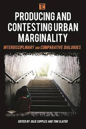 Producing and Contesting Urban Marginality