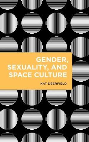 Gender, Sexuality, and Space Culture