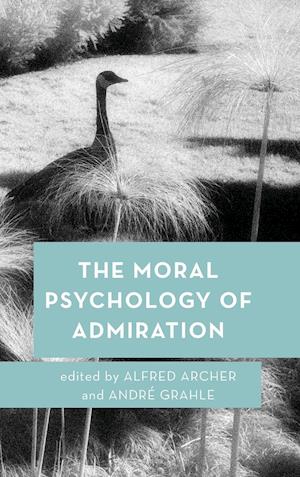 The Moral Psychology of Admiration