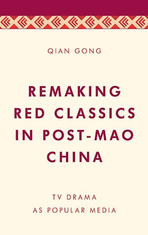 Remaking Red Classics in Post-Mao China