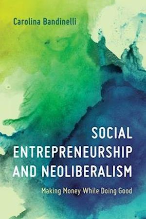 Social Entrepreneurship and Neoliberalism