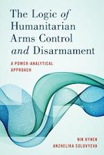 Logic of Humanitarian Arms Control and Disarmament