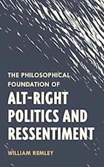 Philosophical Foundation of Alt-Right Politics and Ressentiment