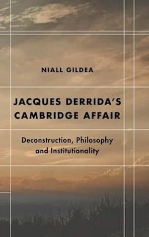 Jacques Derrida’s Cambridge Affair