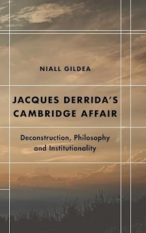 Jacques Derrida’s Cambridge Affair